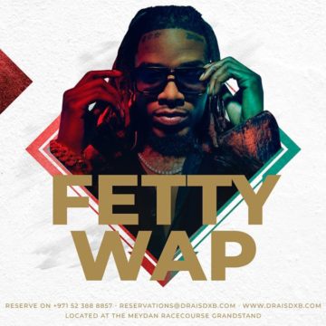 Drai’s DXB Presents : FETTY WAP | FRI MAY 4